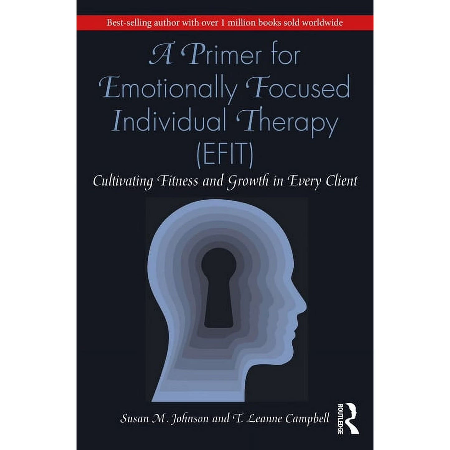 A Primer for Emotionally Focused Individual Therapy (EFIT): Cultivating Fitness and Growth in Every Client, (Paperback) 978-0367548254