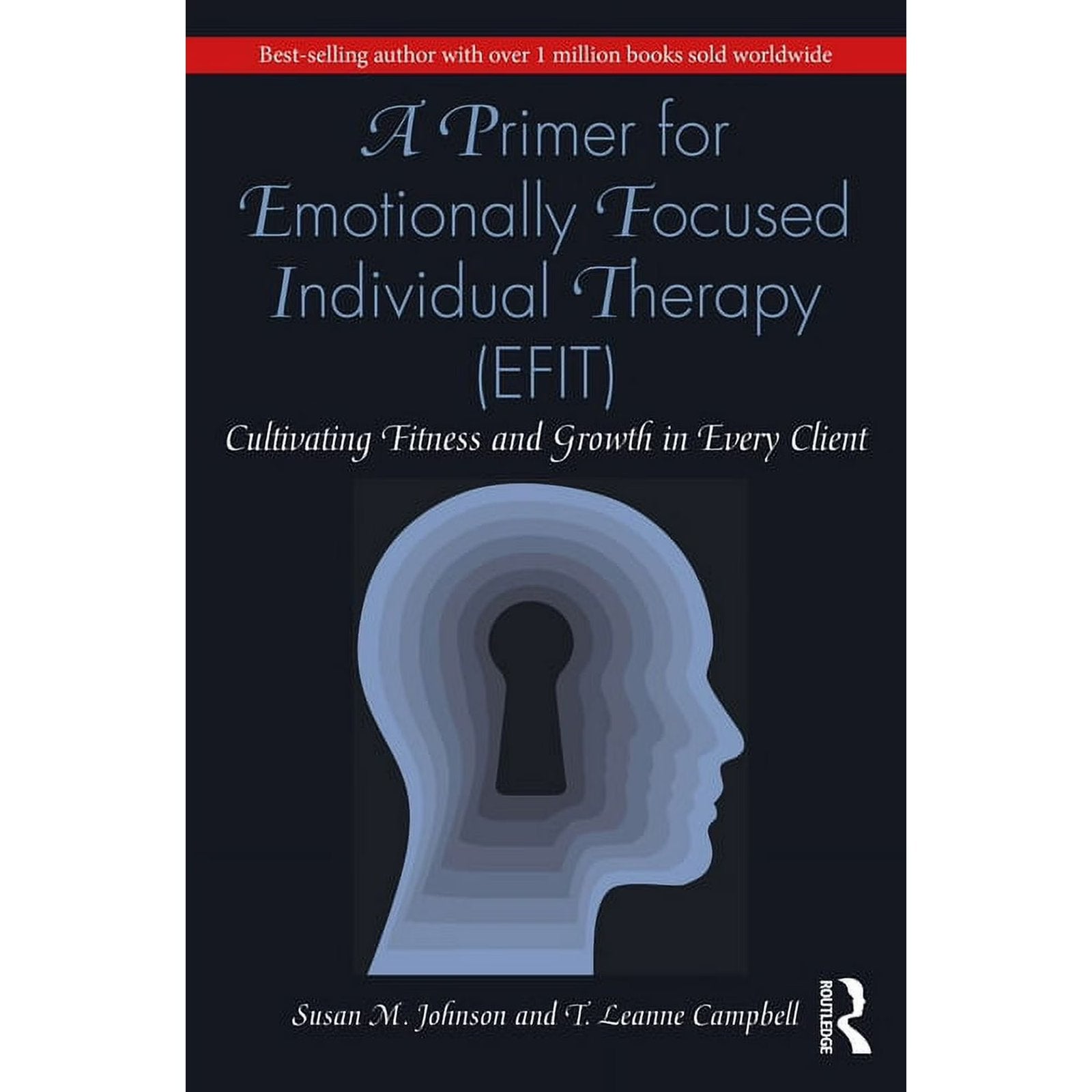 A Primer for Emotionally Focused Individual Therapy (EFIT): Cultivating Fitness and Growth in Every Client, (Paperback) 978-0367548254